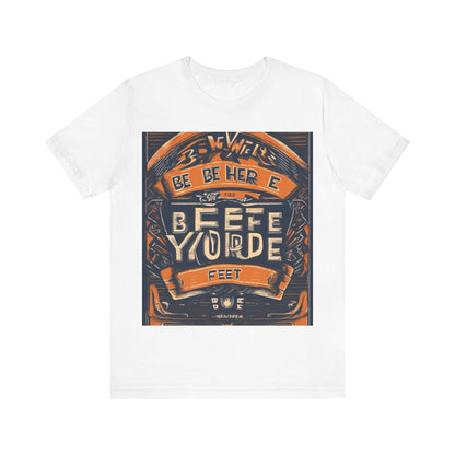 boostlete-field-day-type-be-where-your-feet-are-banner-engraved-0029 — Unisex Jersey Short Sleeve (B+C 3001)