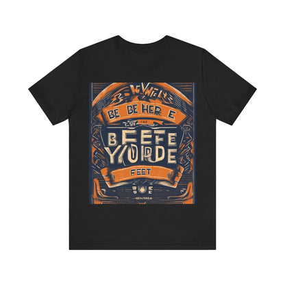 boostlete-field-day-type-be-where-your-feet-are-banner-engraved-0029 — Unisex Jersey Short Sleeve (B+C 3001)