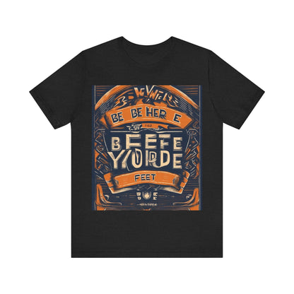 boostlete-field-day-type-be-where-your-feet-are-banner-engraved-0029 — Unisex Jersey Short Sleeve (B+C 3001)