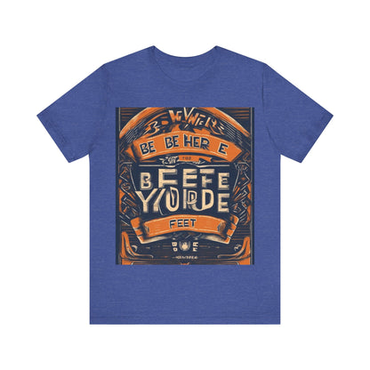 boostlete-field-day-type-be-where-your-feet-are-banner-engraved-0029 — Unisex Jersey Short Sleeve (B+C 3001)